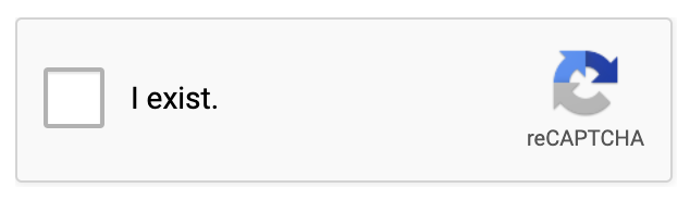 Screenshot of Google’s Recaptcha with the text "I exist."